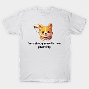 I'm constantly amazed by your pawsitivity - cute dog inspirational T-Shirt